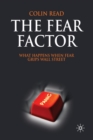Image for The Fear Factor : What Happens When Fear Grips Wall Street