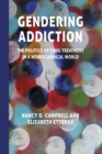 Image for Gendering Addiction : The Politics of Drug Treatment in a Neurochemical World
