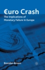 Image for Euro Crash : The Implications of Monetary Failure in Europe