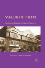 Image for Valuing films  : shifting perceptions of worth
