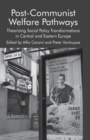 Image for Post-communist welfare pathways  : theorizing social policy transformations in Central and Eastern Europe