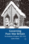 Image for Governing Post-War Britain : The Paradoxes of Progress, 1951-1973