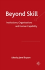 Image for Beyond Skill : Institutions, Organisations and Human Capability
