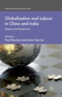 Image for Globalization and Labour in China and India