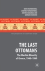 Image for The Last Ottomans : The Muslim Minority of Greece 1940-1949
