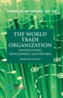 Image for The World Trade Organization  : institutional development and reform