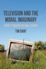 Image for Television and the Moral Imaginary : Society through the Small Screen