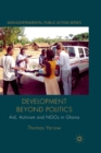 Image for Development beyond Politics : Aid, Activism and NGOs in Ghana