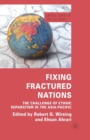 Image for Fixing Fractured Nations : The Challenge of Ethnic Separatism in the Asia-Pacific