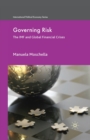 Image for Governing Risk : The IMF and Global Financial Crises