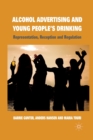 Image for Alcohol Advertising and Young People&#39;s Drinking : Representation, Reception and Regulation