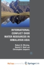 Image for International Conflict over Water Resources in Himalayan Asia