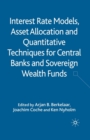 Image for Interest Rate Models, Asset Allocation and Quantitative Techniques for Central Banks and Sovereign Wealth Funds