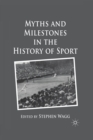 Image for Myths and Milestones in the History of Sport