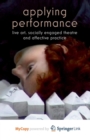 Image for Applying Performance : Live Art, Socially Engaged Theatre and Affective Practice