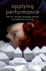 Image for Applying Performance : Live Art, Socially Engaged Theatre and Affective Practice