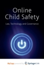 Image for Online Child Safety : Law, Technology and Governance
