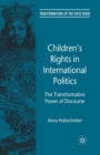 Image for Children&#39;s Rights in International Politics : The Transformative Power of Discourse