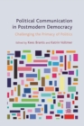 Image for Political Communication in Postmodern Democracy : Challenging the Primacy of Politics