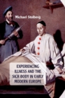 Image for Experiencing Illness and the Sick Body in Early Modern Europe