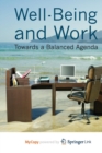 Image for Well-Being and Work : Towards a Balanced Agenda