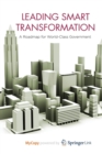 Image for Leading Smart Transformation : A Roadmap for World Class Government