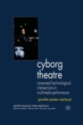 Image for Cyborg theatre  : corporeal/technological intersections in multimedia performance