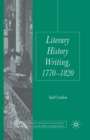 Image for Literary History Writing, 1770-1820