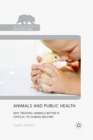 Image for Animals and Public Health : Why Treating Animals Better is Critical to Human Welfare