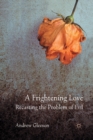 Image for A Frightening Love: Recasting the Problem of Evil