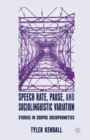 Image for Speech Rate, Pause and Sociolinguistic Variation : Studies in Corpus Sociophonetics