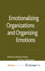 Image for Emotionalizing Organizations and Organizing Emotions