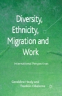 Image for Diversity, Ethnicity, Migration and Work : International Perspectives