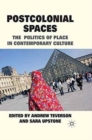 Image for Postcolonial Spaces : The Politics of Place in Contemporary Culture
