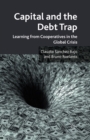Image for Capital and the Debt Trap : Learning from cooperatives in the global crisis
