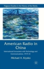 Image for American Radio in China : International Encounters with Technology and Communications, 1919-41