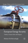 Image for European Energy Security : Turkey&#39;s Future Role and Impact