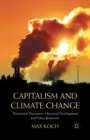 Image for Capitalism and Climate Change : Theoretical Discussion, Historical Development and Policy Responses