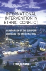 Image for International Intervention in Ethnic Conflict : A Comparison of the European Union and the United Nations