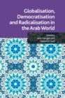 Image for Globalisation, Democratisation and Radicalisation in the Arab World