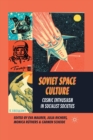 Image for Soviet Space Culture : Cosmic Enthusiasm in Socialist Societies