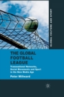 Image for The Global Football League : Transnational Networks, Social Movements and Sport in the New Media Age