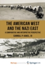 Image for The American West and the Nazi East