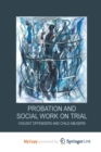 Image for Probation and Social Work on Trial : Violent Offenders and Child Abusers