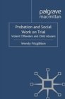 Image for Probation and Social Work on Trial : Violent Offenders and Child Abusers