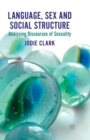 Image for Language, sex and social structure  : analyzing discourses of sexuality