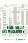 Image for Time, Media and Modernity