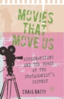 Image for Movies That Move Us : Screenwriting and the Power of the Protagonist&#39;s Journey