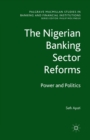 Image for The Nigerian Banking Sector Reforms : Power and Politics