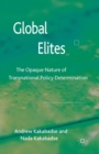 Image for Global Elites : The Opaque Nature of Transnational Policy Determination